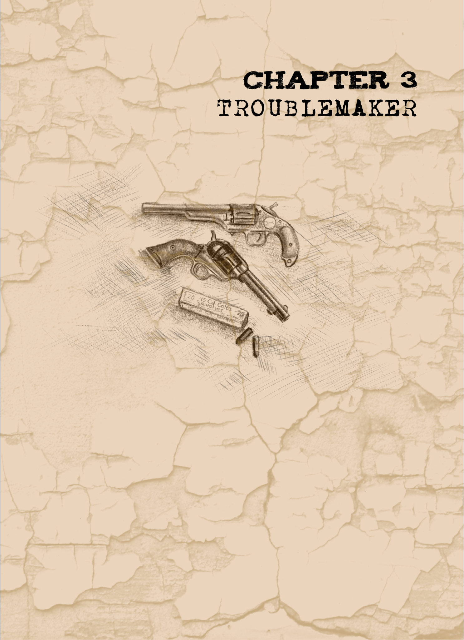 Legends of the West chapter 3 cover titled troublemaker with illustration pencil drawing two Colts and bullets.